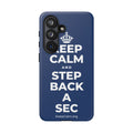 KEEP CALM AND STEP BACK A SEC Phone Case