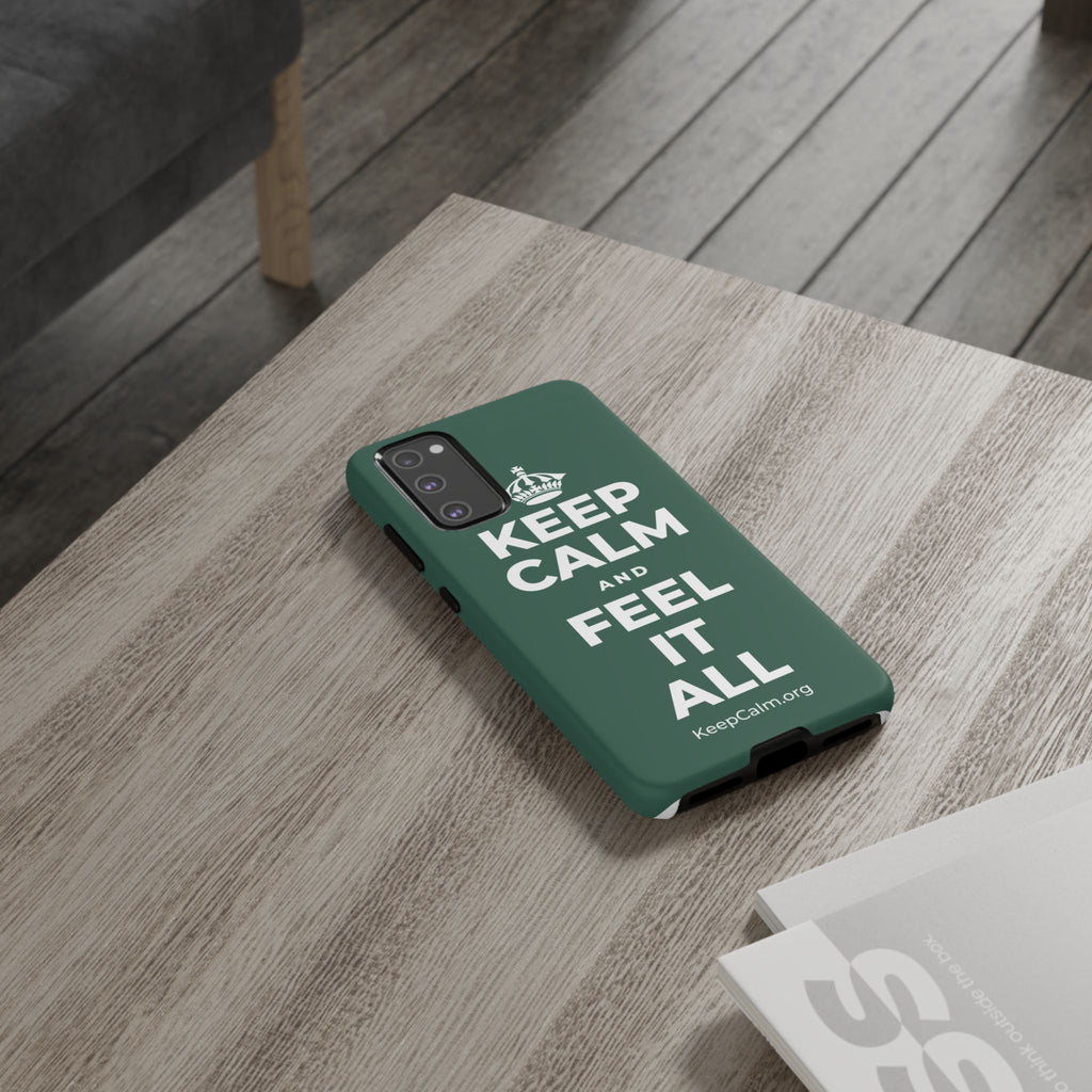 KEEP CALM AND FEEL IT ALL Phone Case