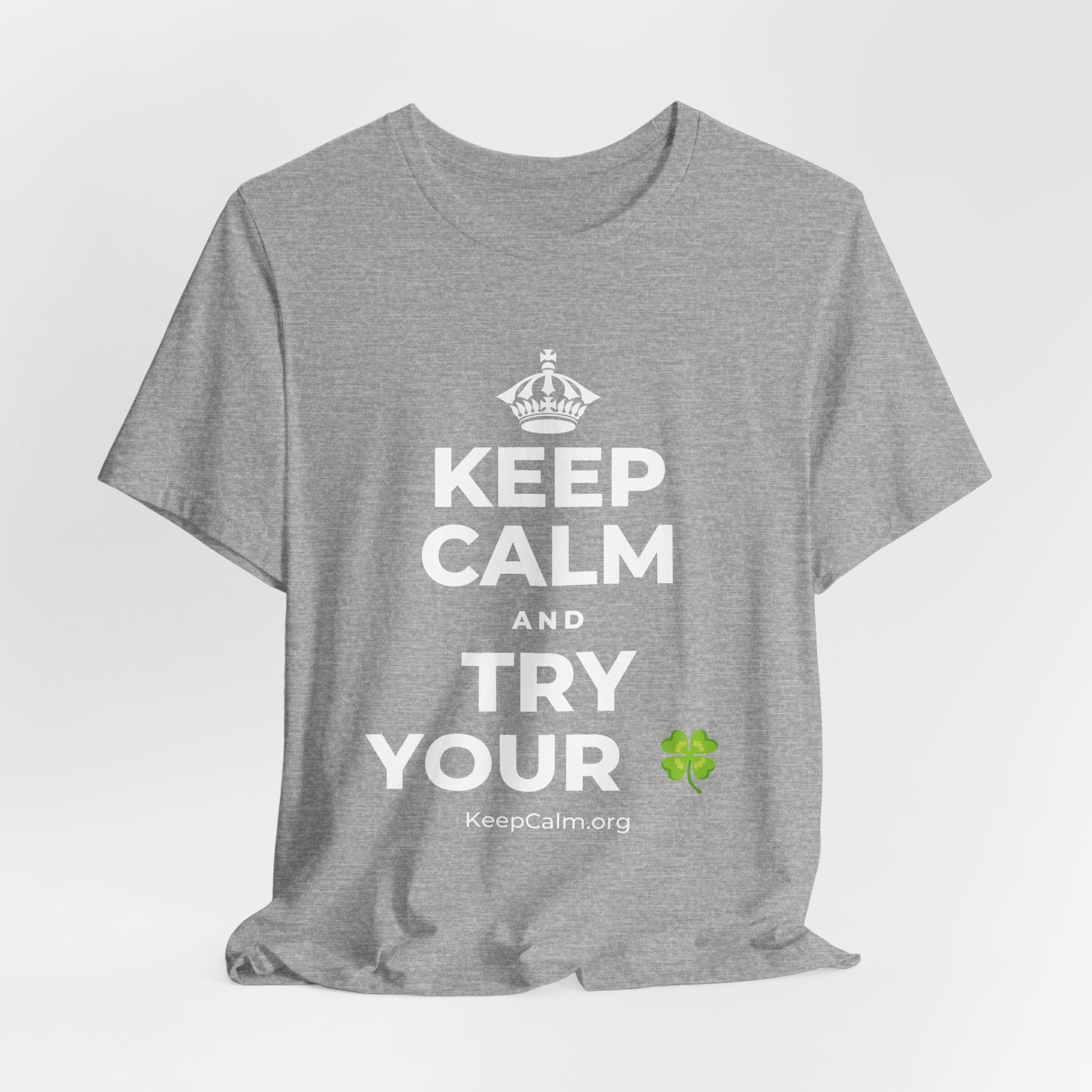 KEEP CALM AND TRY YOUR 🍀 T-Shirt (White–Asphalt)
