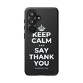KEEP CALM AND SAY THANK YOU Phone Case (Dark)