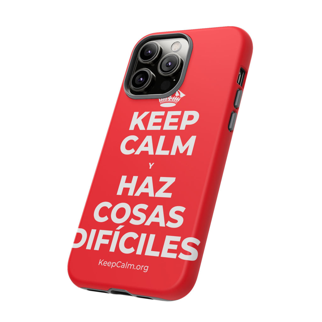 KEEP CALM Y HAZ COSAS DIFÍCILES Phone Case