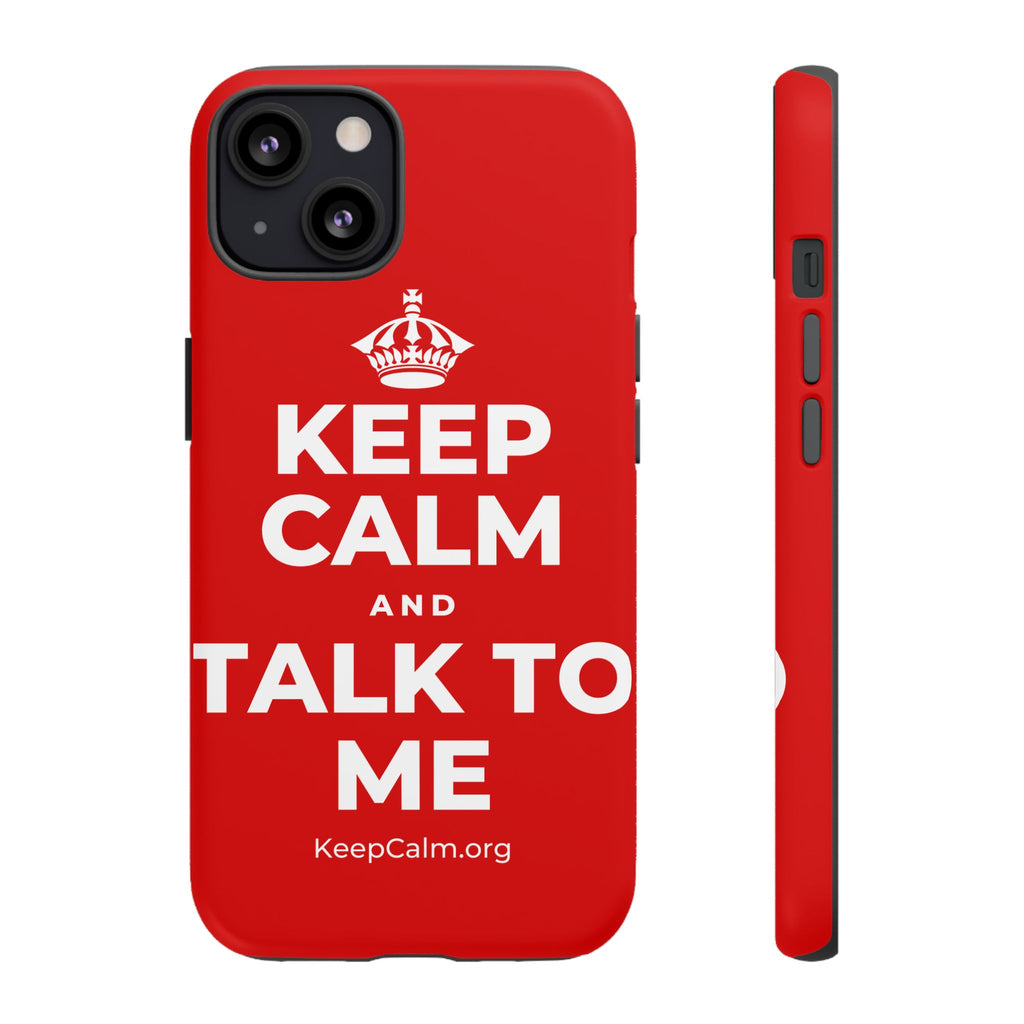 KEEP CALM AND TALK TO ME Phone Case