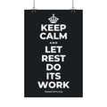 KEEP CALM AND LET REST DO ITS WORK Satin Poster (Dark)