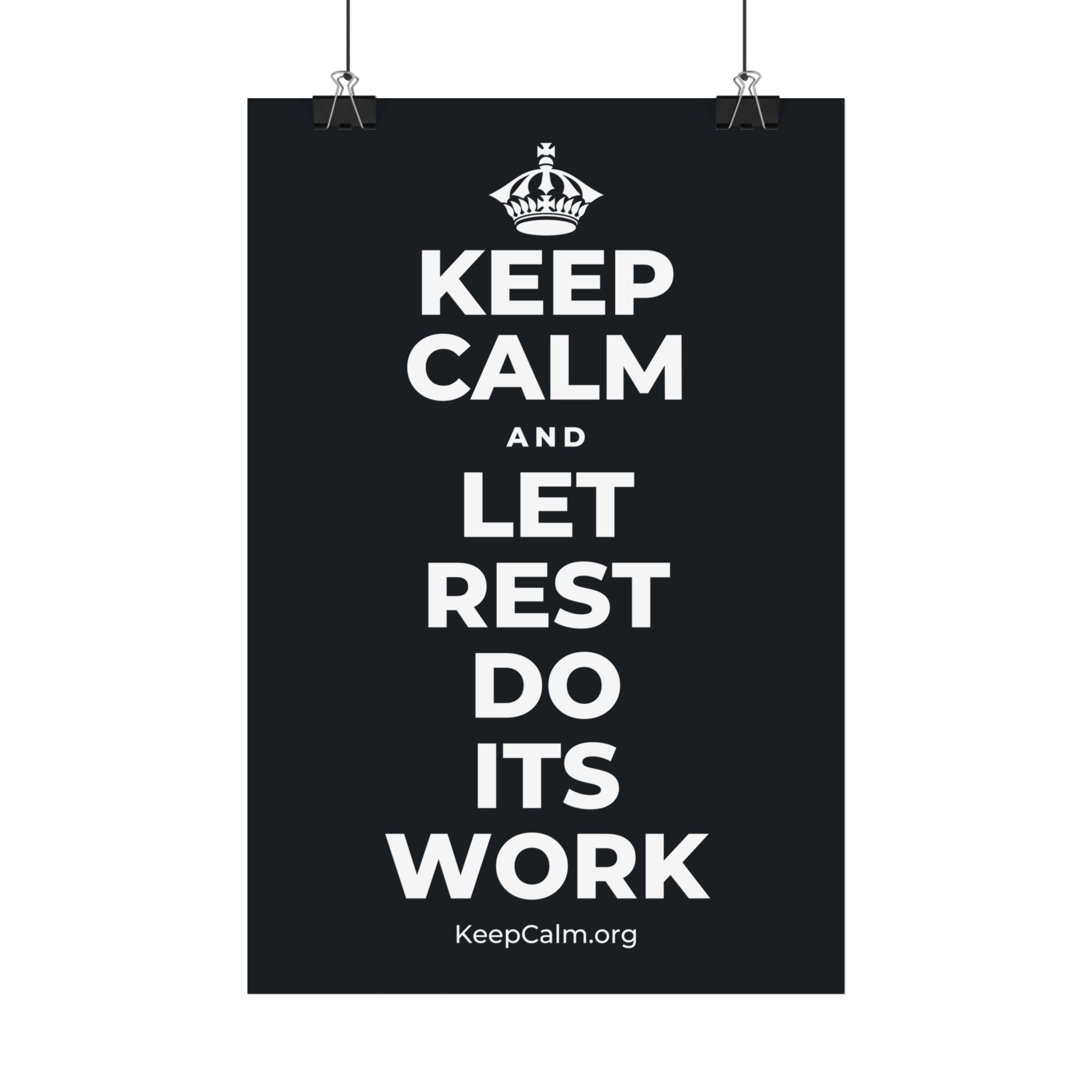 KEEP CALM AND LET REST DO ITS WORK Satin Poster (Dark)