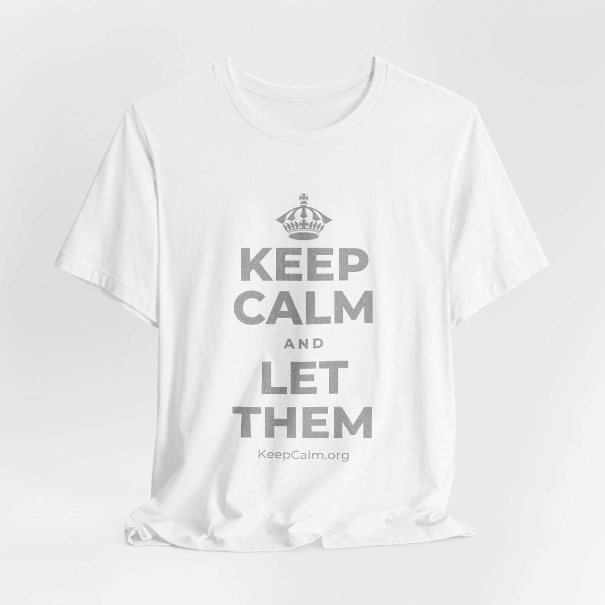 KEEP CALM AND LET THEM T-Shirt (White–Asphalt)
