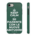 KEEP CALM E SII PAZIENTE CON LE NUOVE ABITUDINI Phone Case