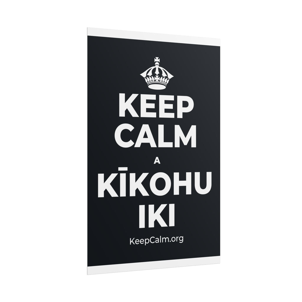 KEEP CALM A KĪKOHU IKI Poster (Dark)