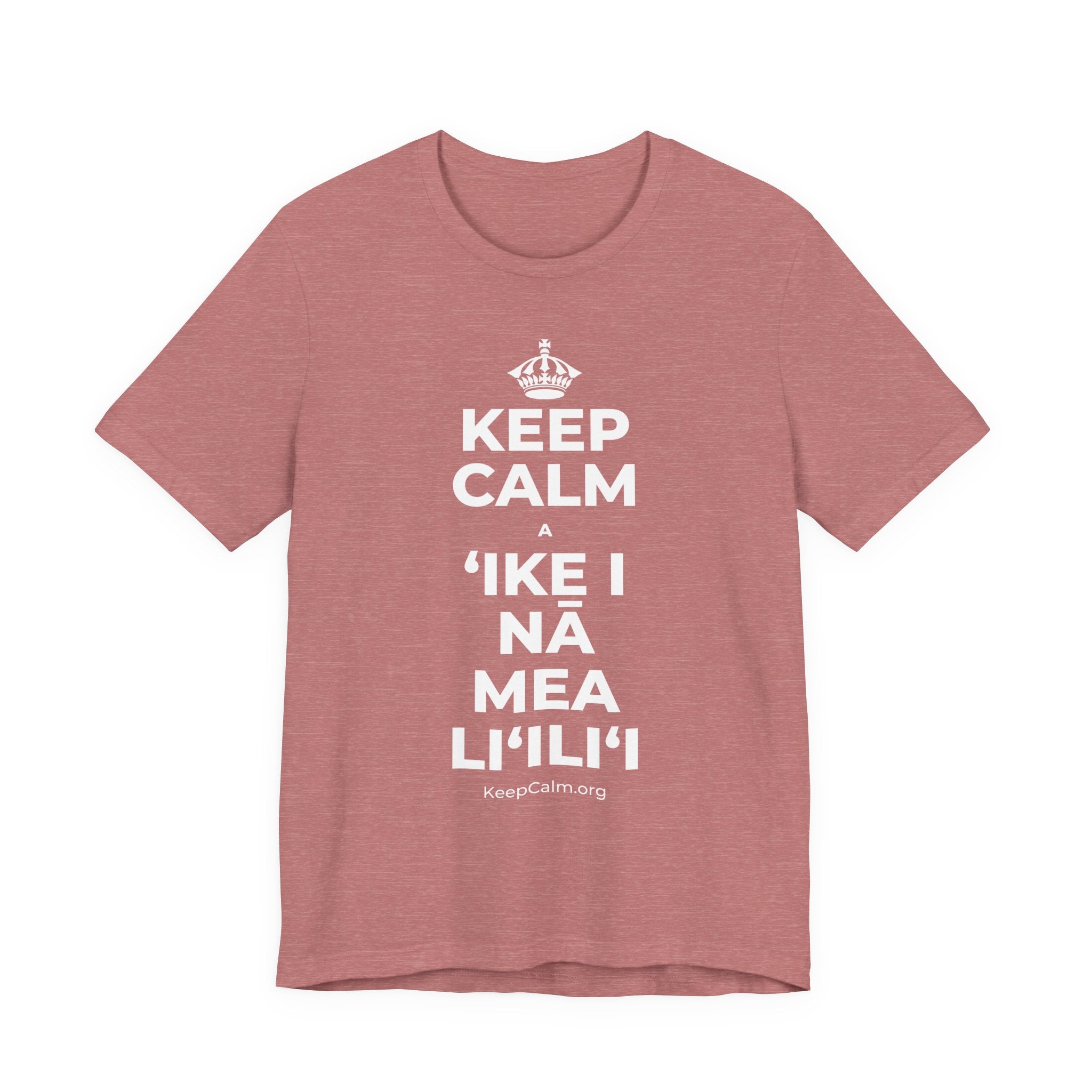 KEEP CALM A ʻIKE I NĀ MEA LIʻILIʻI T-Shirt (Soft Cream–Heather Mauve)