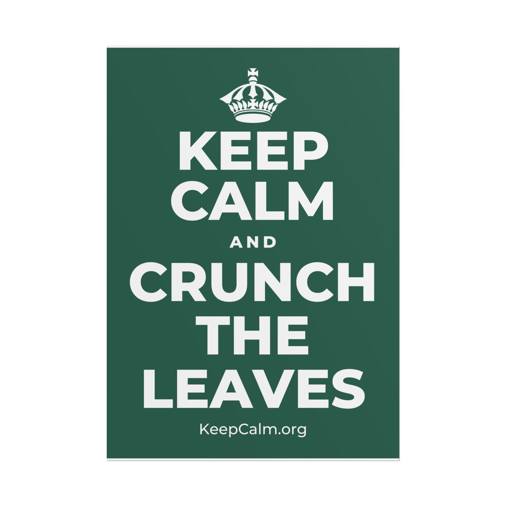 KEEP CALM AND CRUNCH THE LEAVES Poster
