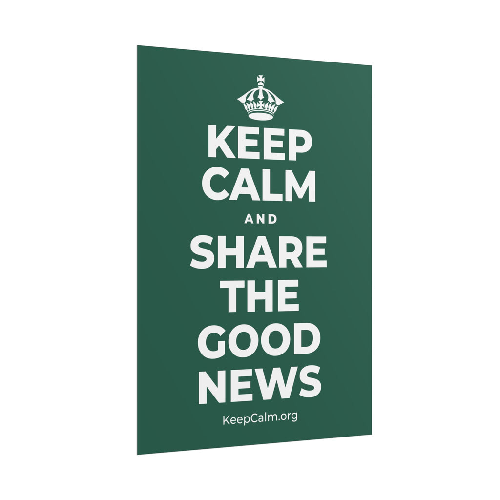 KEEP CALM AND SHARE THE GOOD NEWS Poster