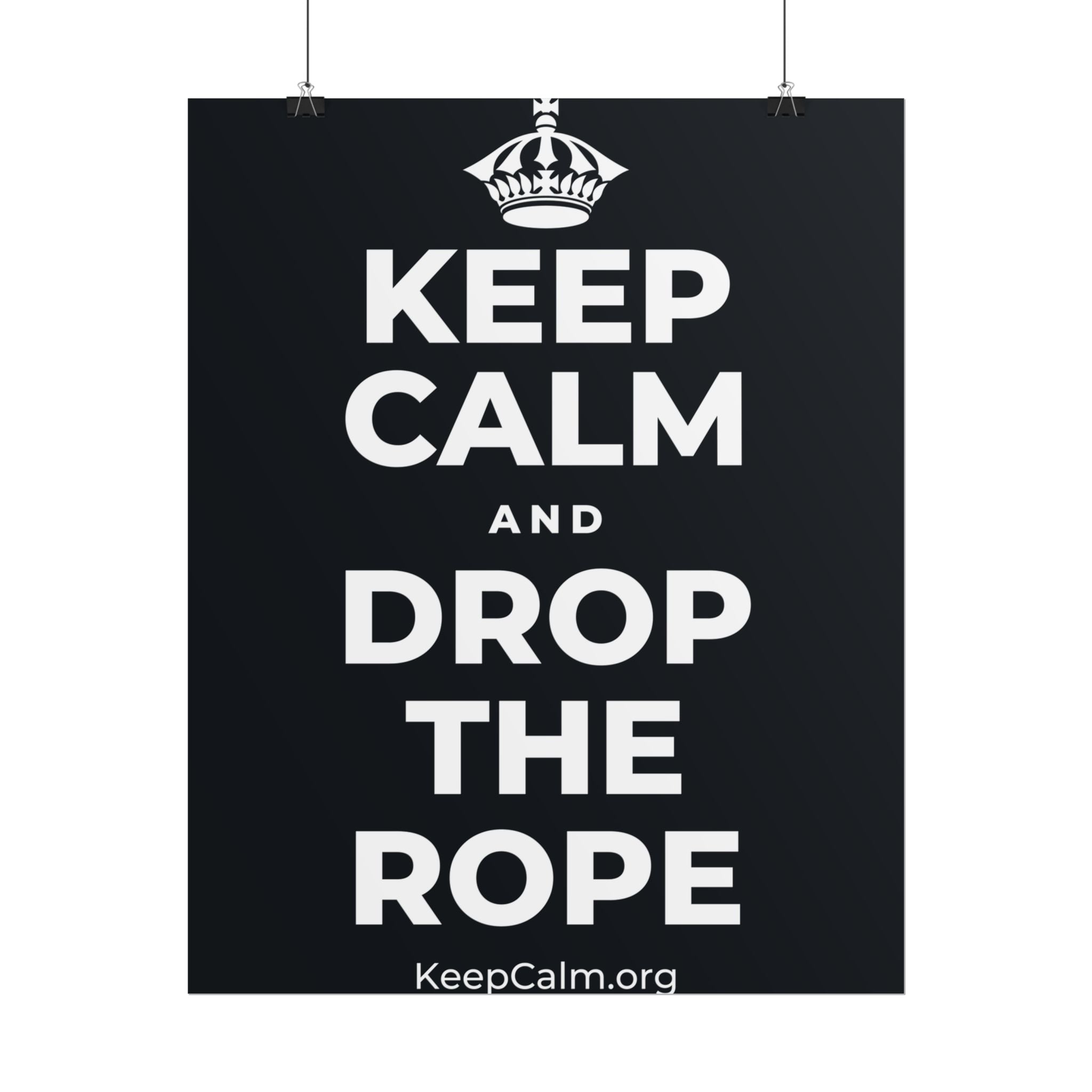 KEEP CALM AND DROP THE ROPE Poster (Dark)