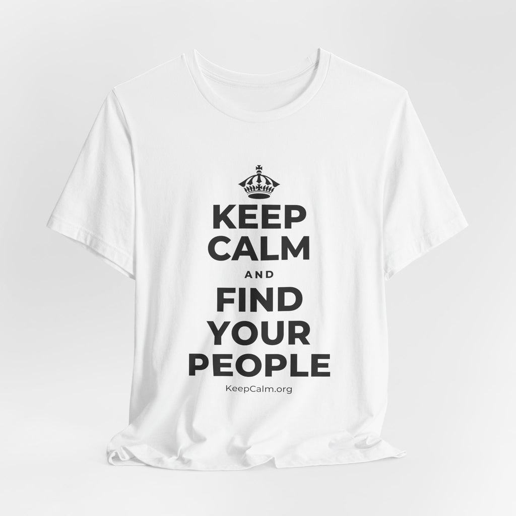 KEEP CALM AND FIND YOUR PEOPLE T-Shirt (White–Asphalt)