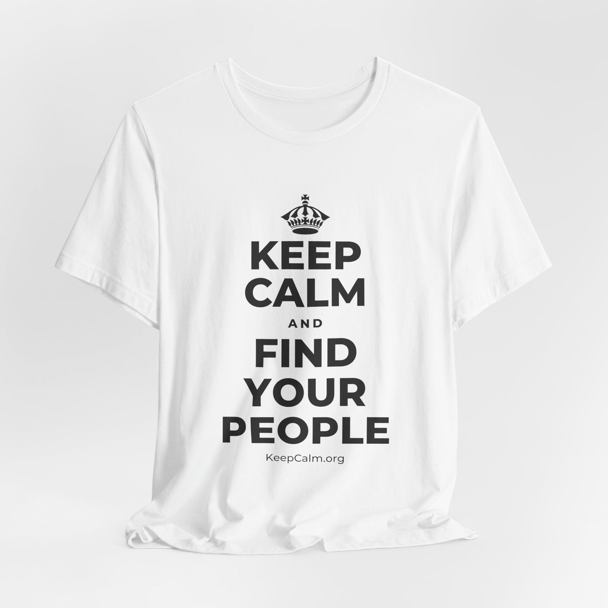 KEEP CALM AND FIND YOUR PEOPLE T-Shirt (White–Asphalt)