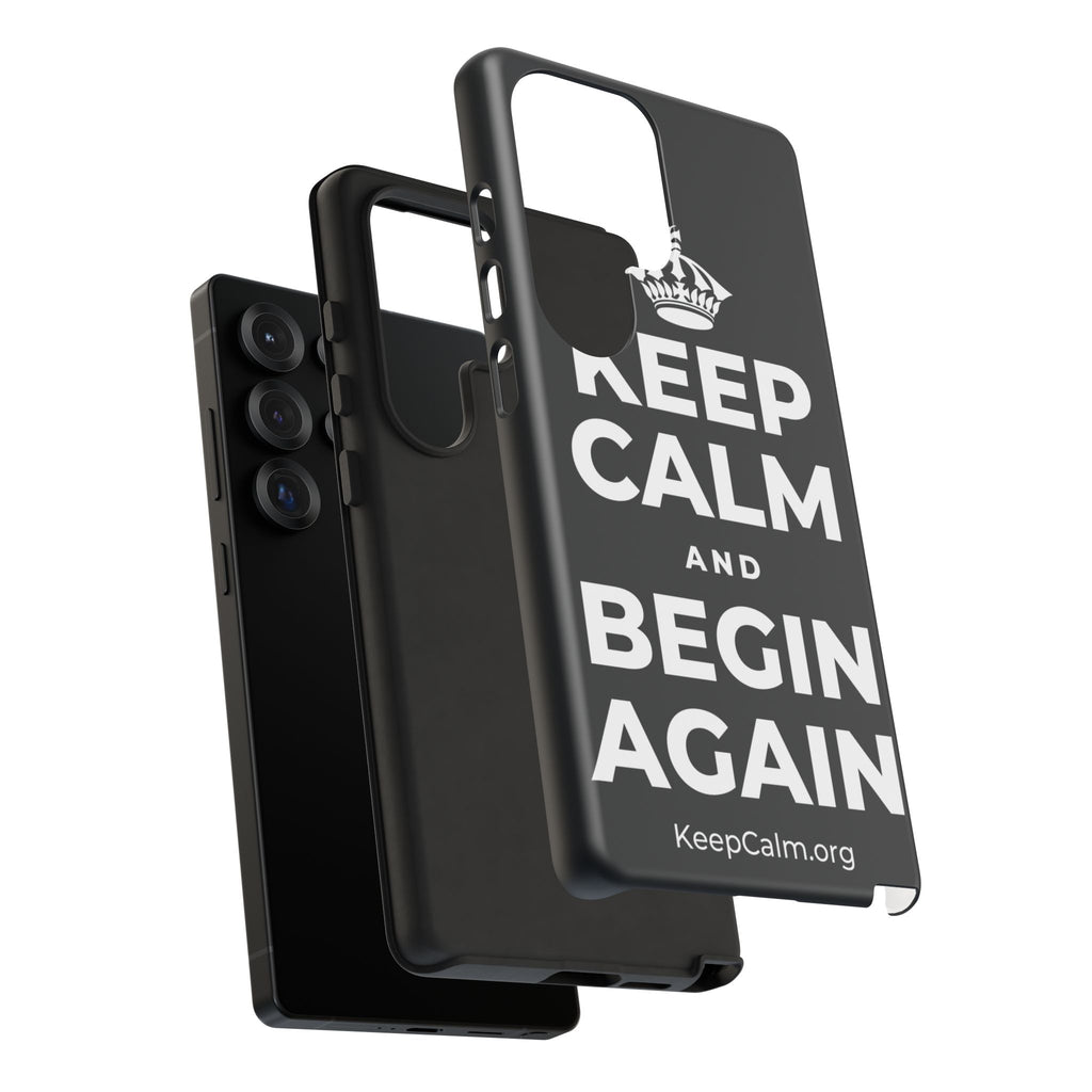 KEEP CALM AND BEGIN AGAIN Phone Case (Dark)