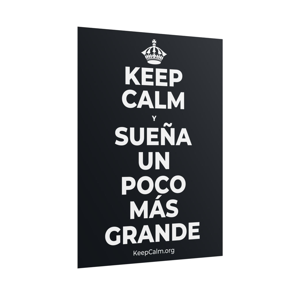 KEEP CALM Y SUEÑA UN POCO MÁS GRANDE Poster (Dark)