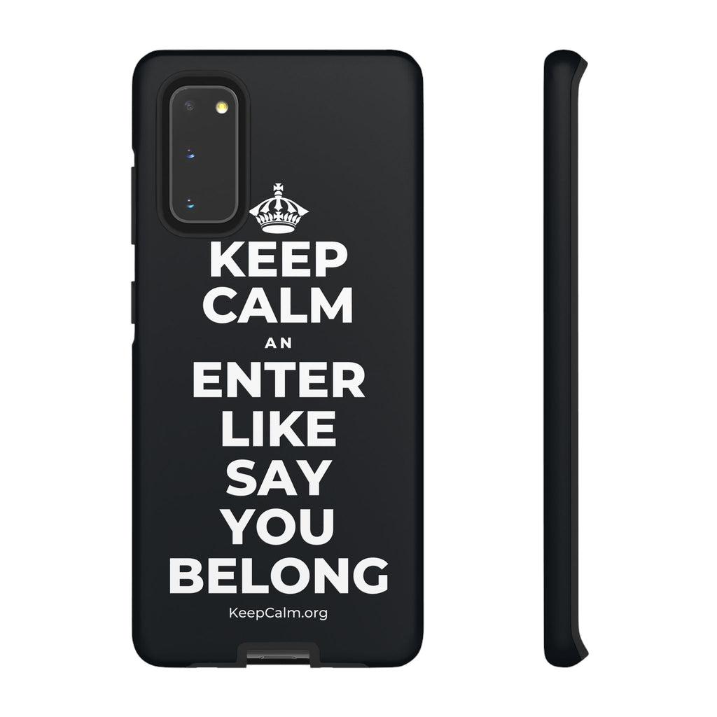 KEEP CALM AN ENTER LIKE SAY YOU BELONG Phone Case (Dark)