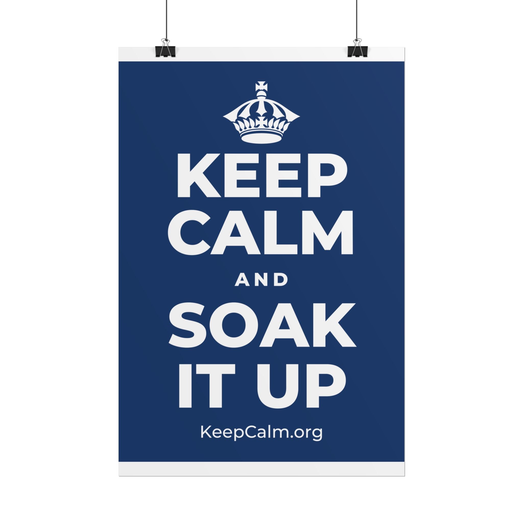 KEEP CALM AND SOAK IT UP Poster