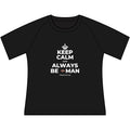 KEEP CALM AND ALWAYS BE 🦇MAN Women's Raglan Tee