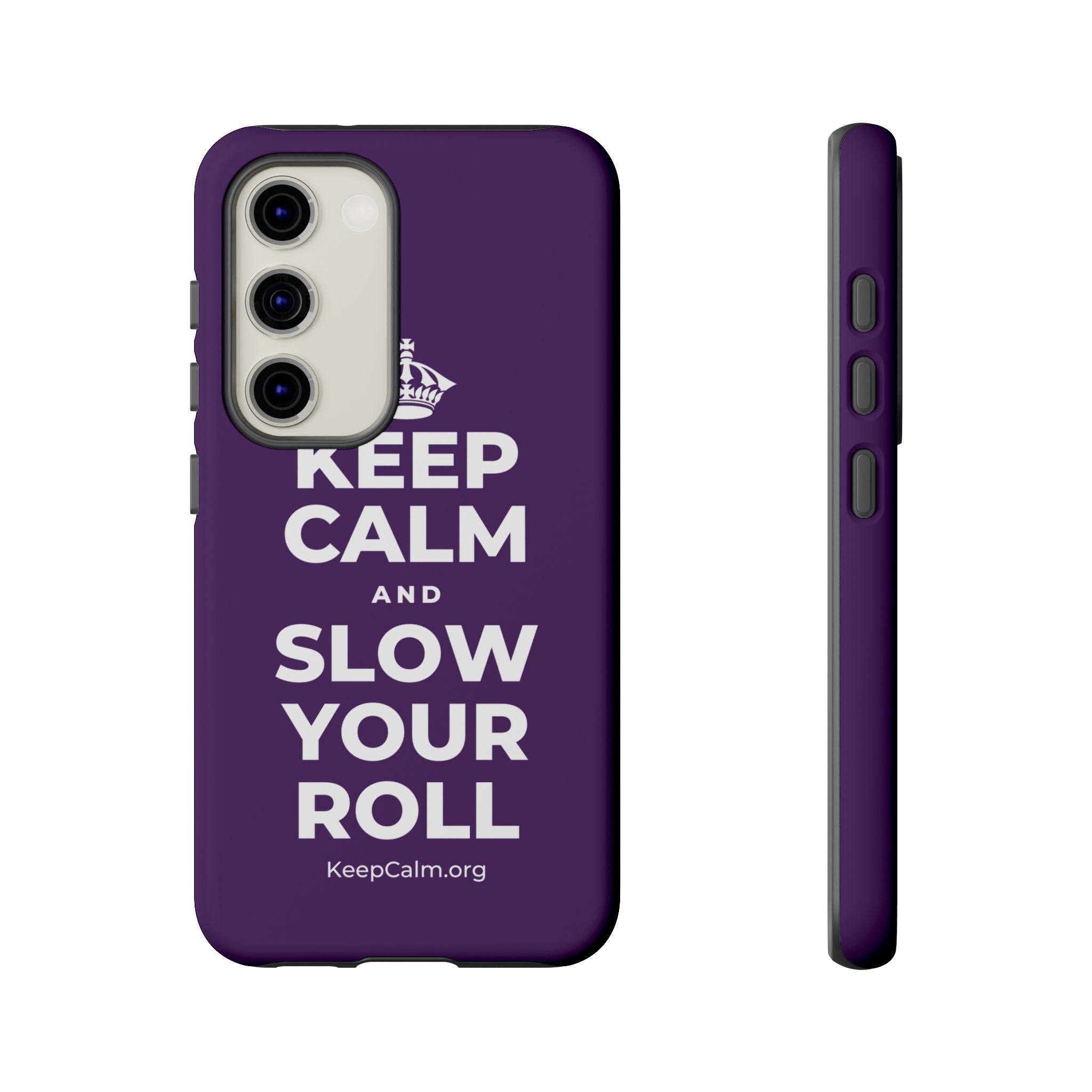 KEEP CALM AND SLOW YOUR ROLL Phone Case