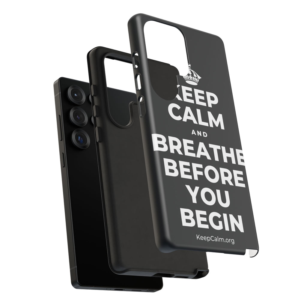 KEEP CALM AND BREATHE BEFORE YOU BEGIN Phone Case (Dark)