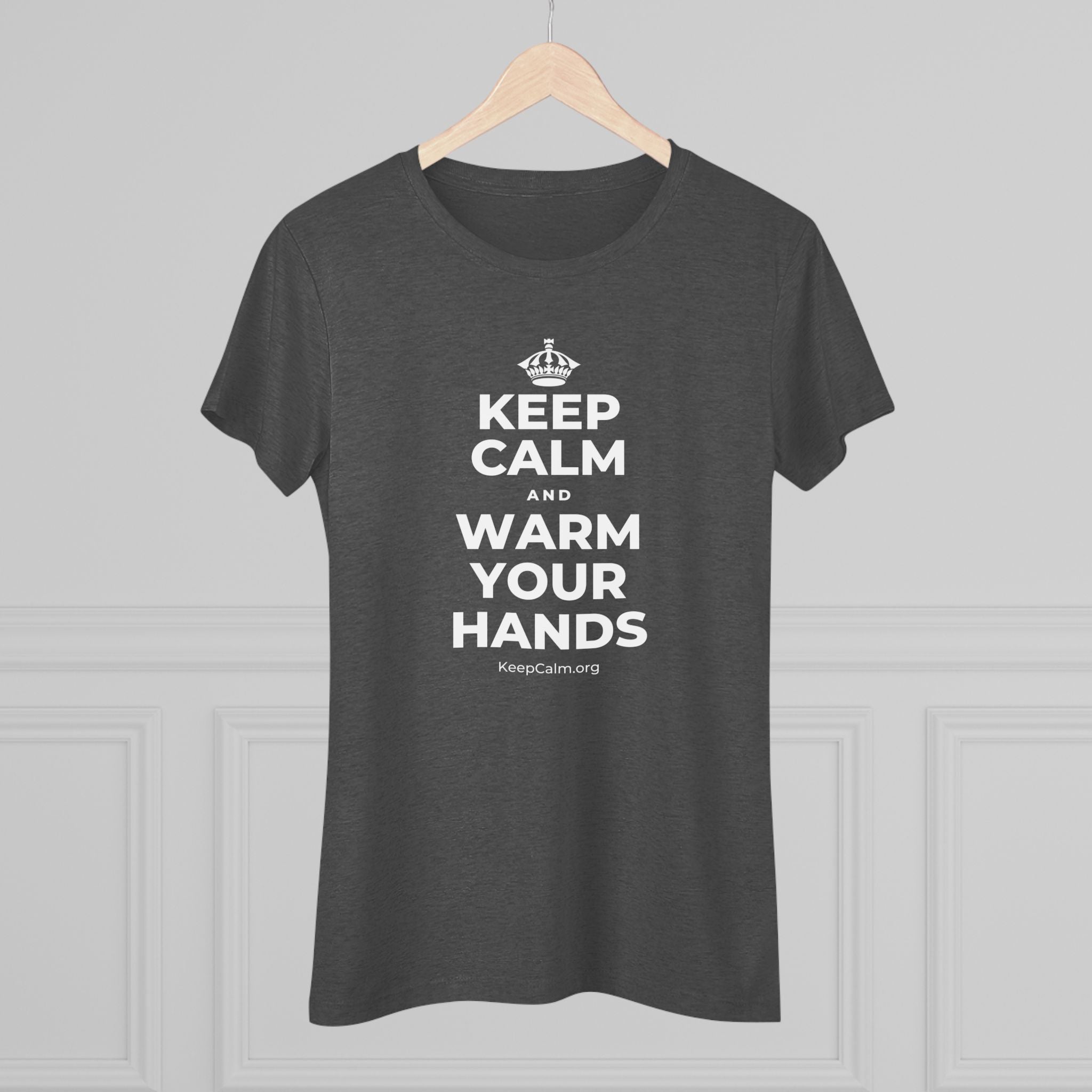 KEEP CALM AND WARM YOUR HANDS Women's Tri-Blend Tee