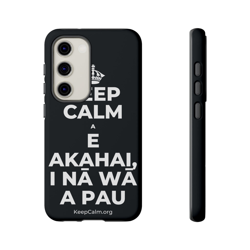 KEEP CALM A E AKAHAI, I NĀ WĀ A PAU Phone Case (Dark)