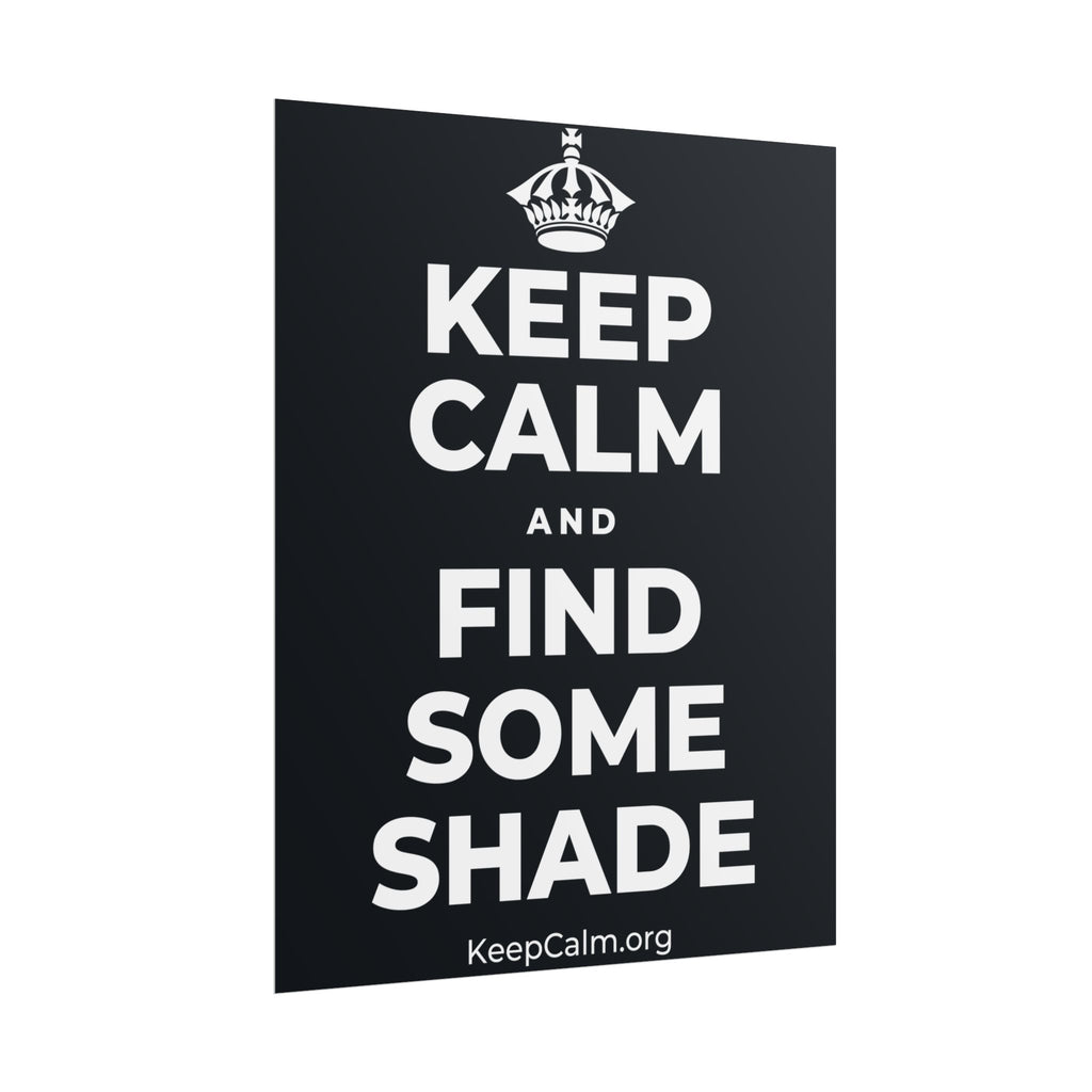 KEEP CALM AND FIND SOME SHADE Poster (Dark)