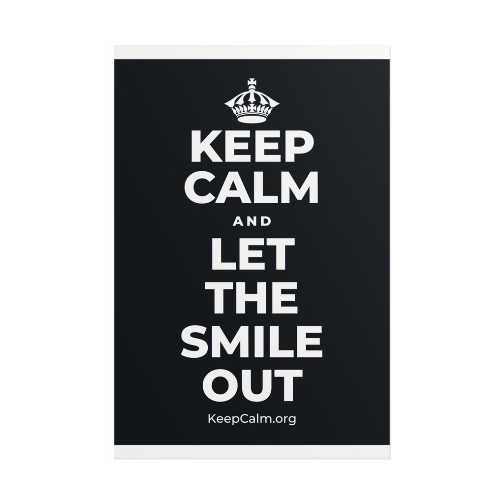KEEP CALM AND LET THE SMILE OUT Poster (Dark)