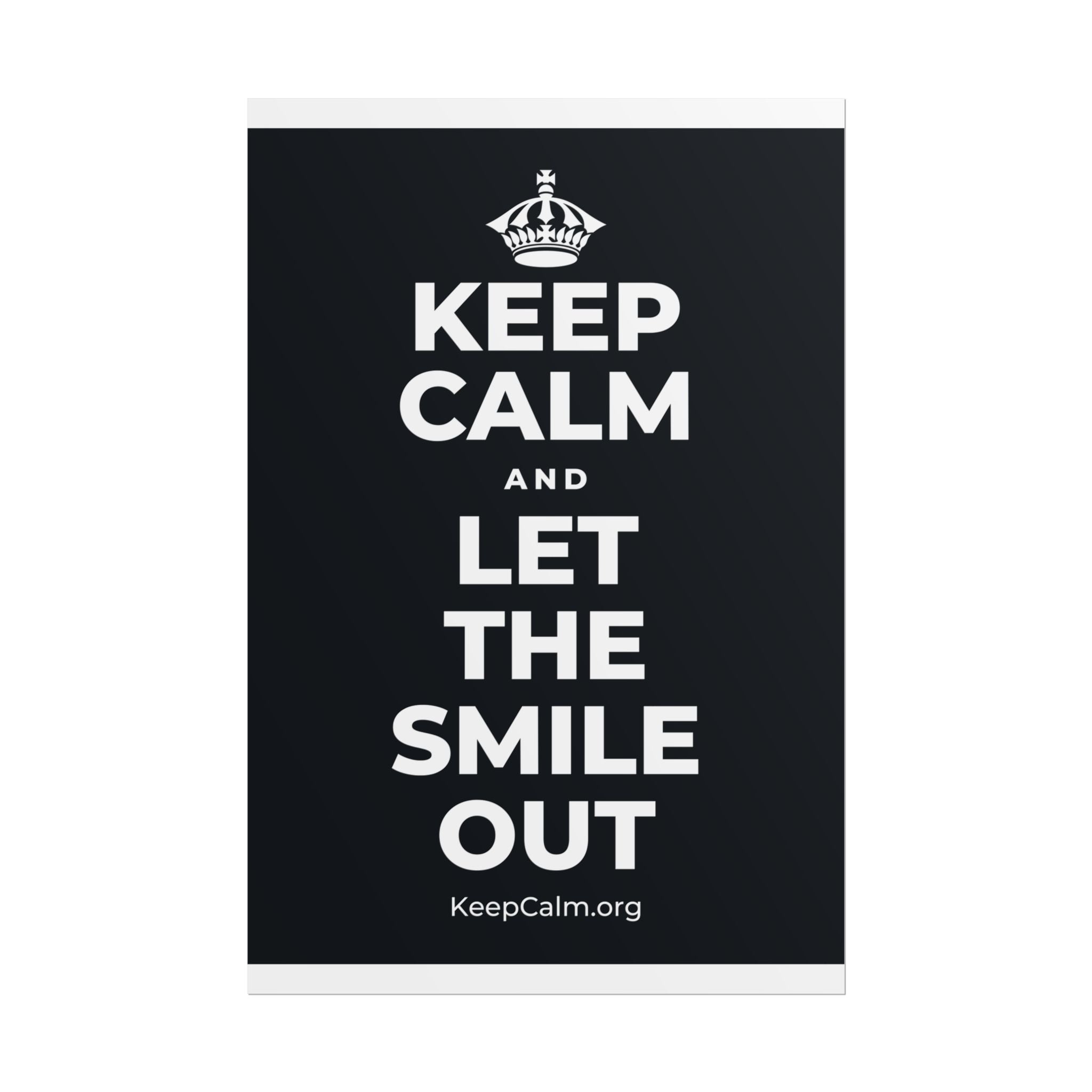 KEEP CALM AND LET THE SMILE OUT Poster (Dark)