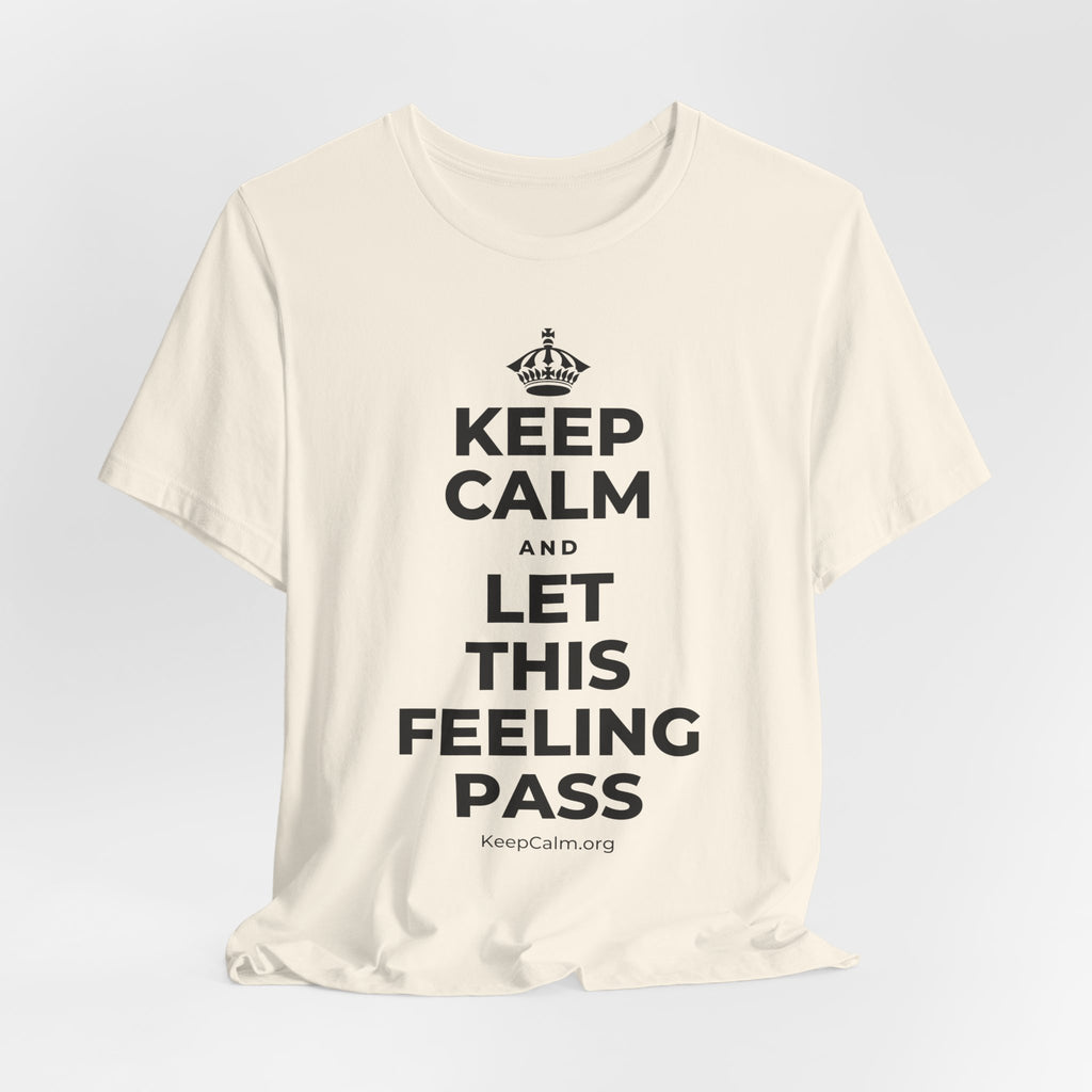 KEEP CALM AND LET THIS FEELING PASS T-Shirt (White–Asphalt)