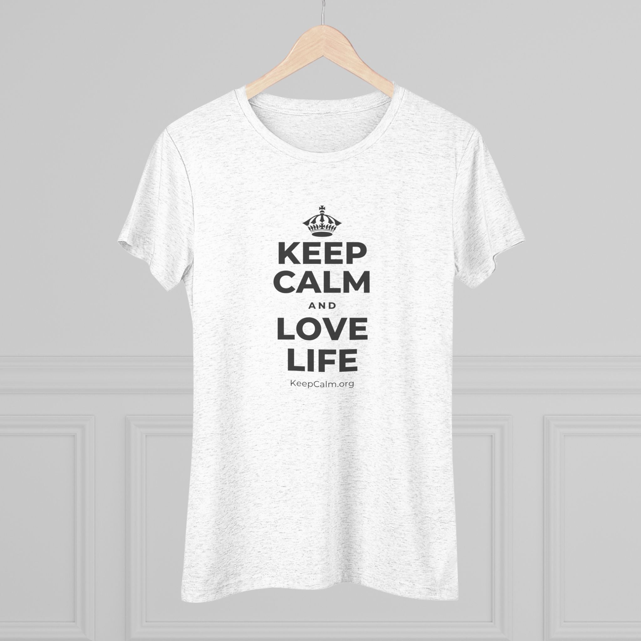 KEEP CALM AND LOVE LIFE Women's Tri-Blend Tee