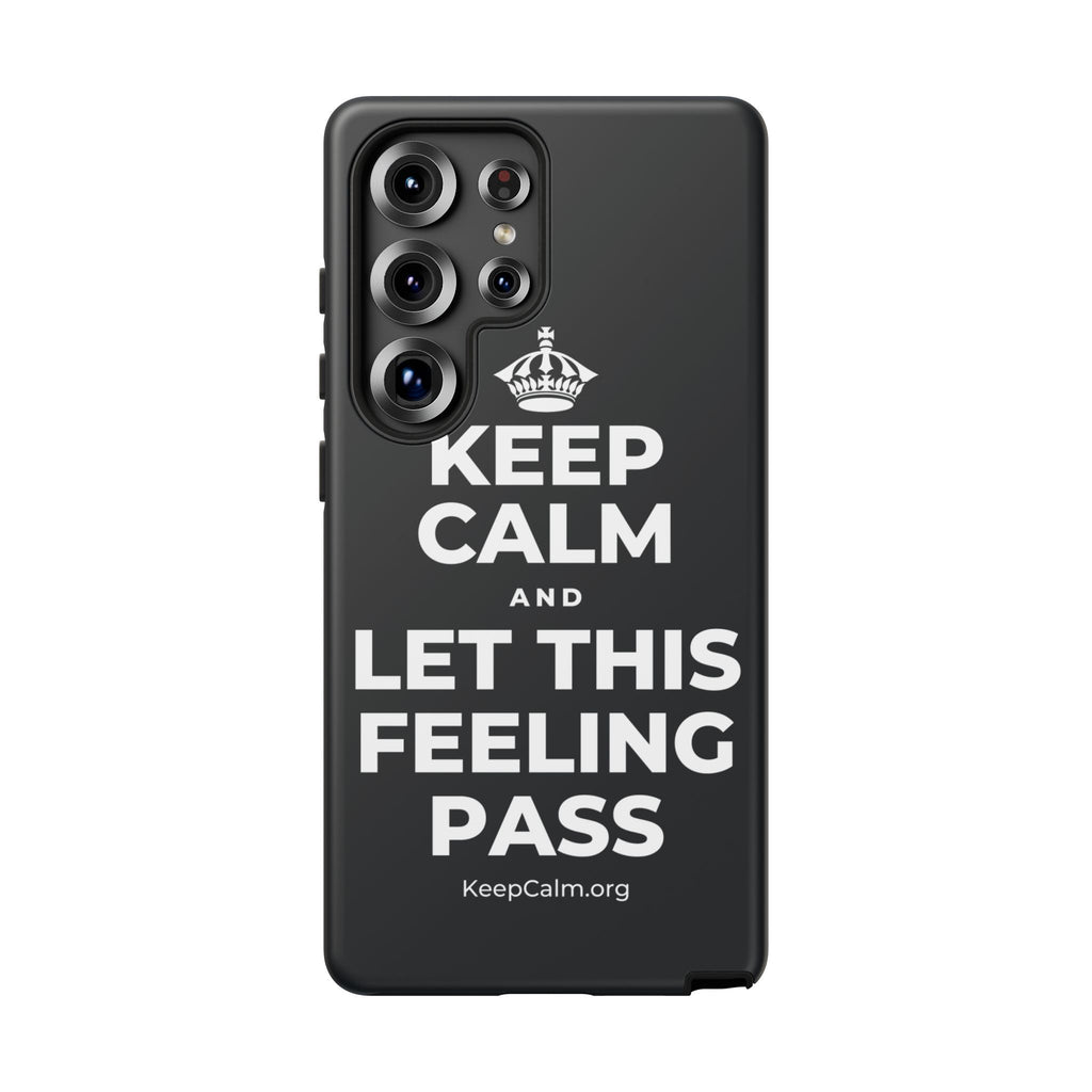 KEEP CALM AND LET THIS FEELING PASS Phone Case (Dark)