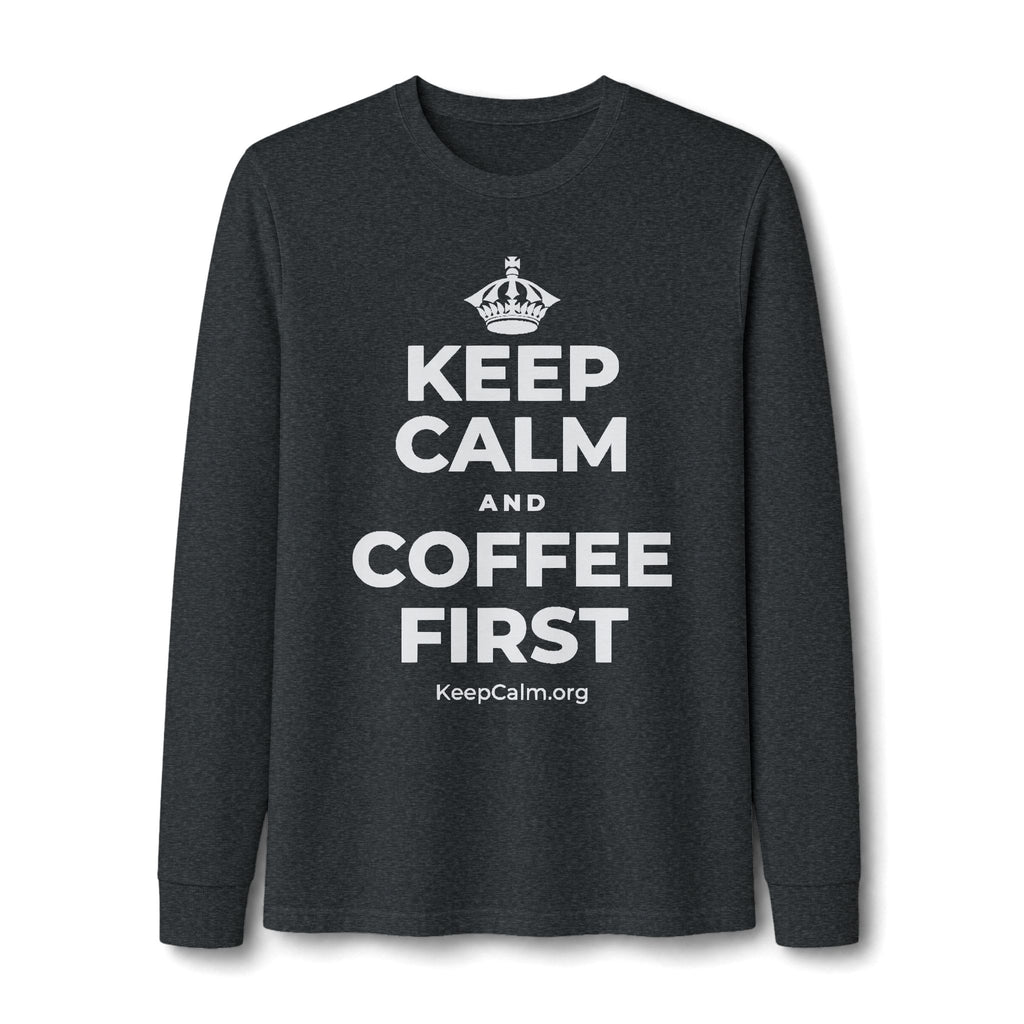 KEEP CALM AND COFFEE FIRST Long Sleeve Tee