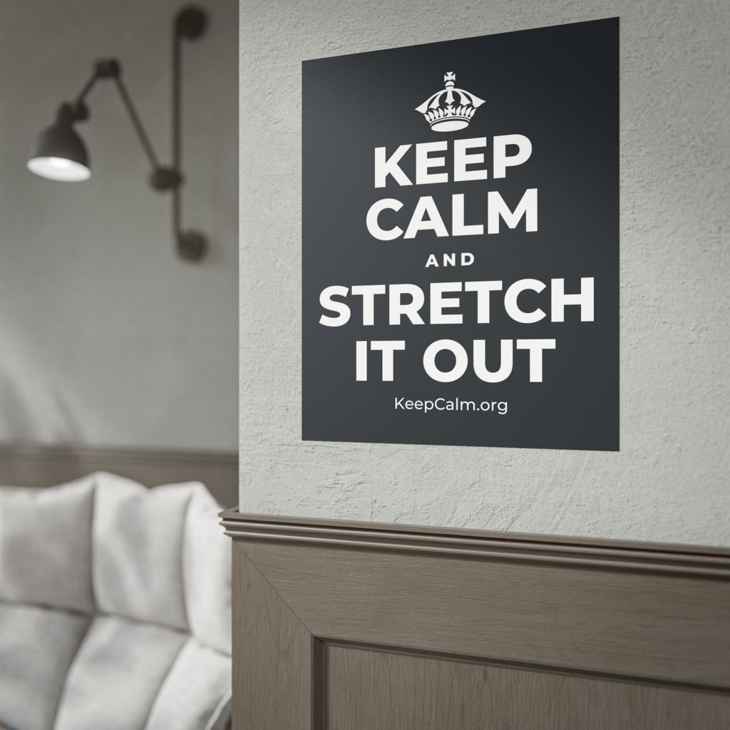 KEEP CALM AND STRETCH IT OUT Poster (Dark)