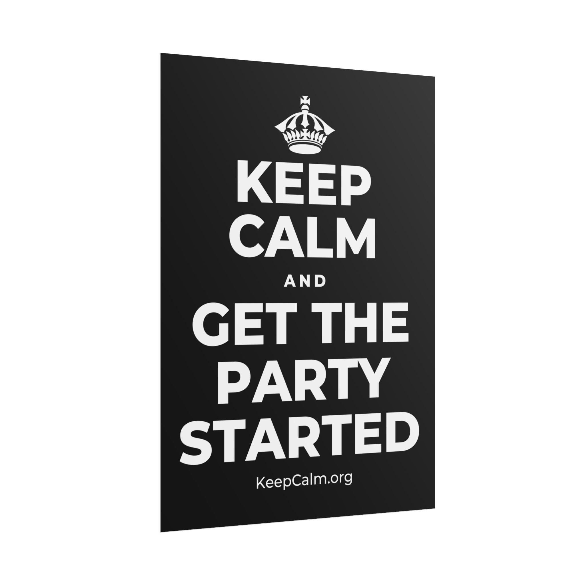 KEEP CALM AND GET THE PARTY STARTED Poster