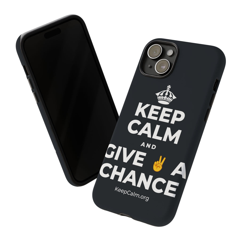 KEEP CALM AND GIVE ✌️ A CHANCE Phone Case (Dark)
