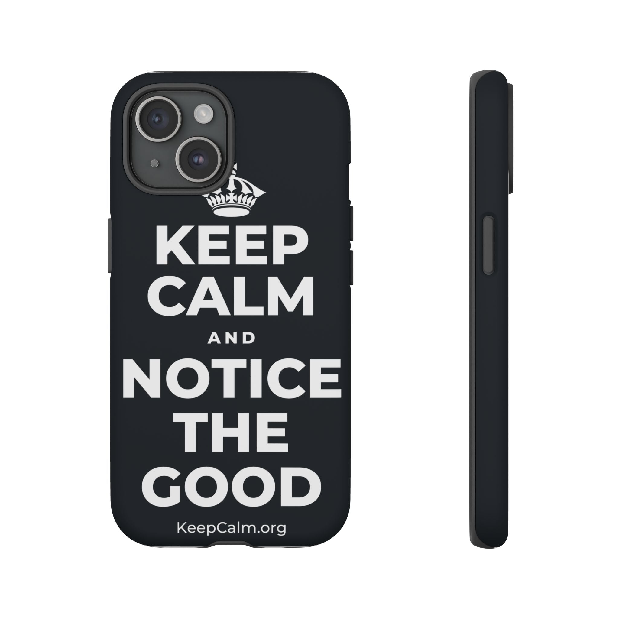 KEEP CALM AND NOTICE THE GOOD Phone Case (Dark)
