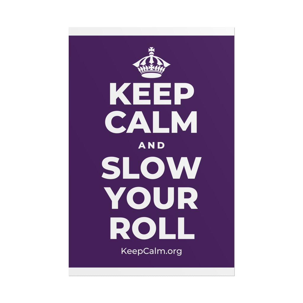 KEEP CALM AND SLOW YOUR ROLL Poster