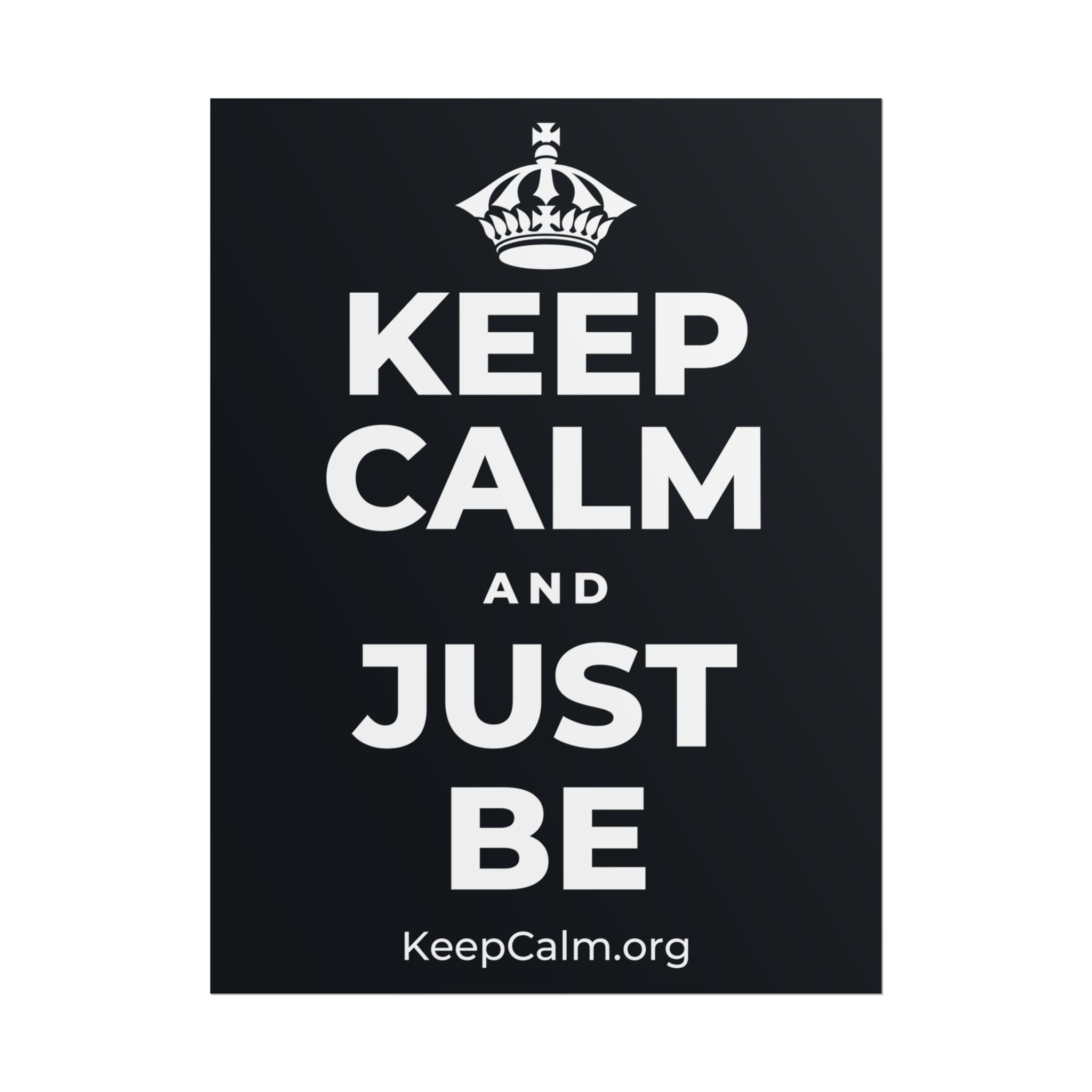 KEEP CALM AND JUST BE Poster (Dark)