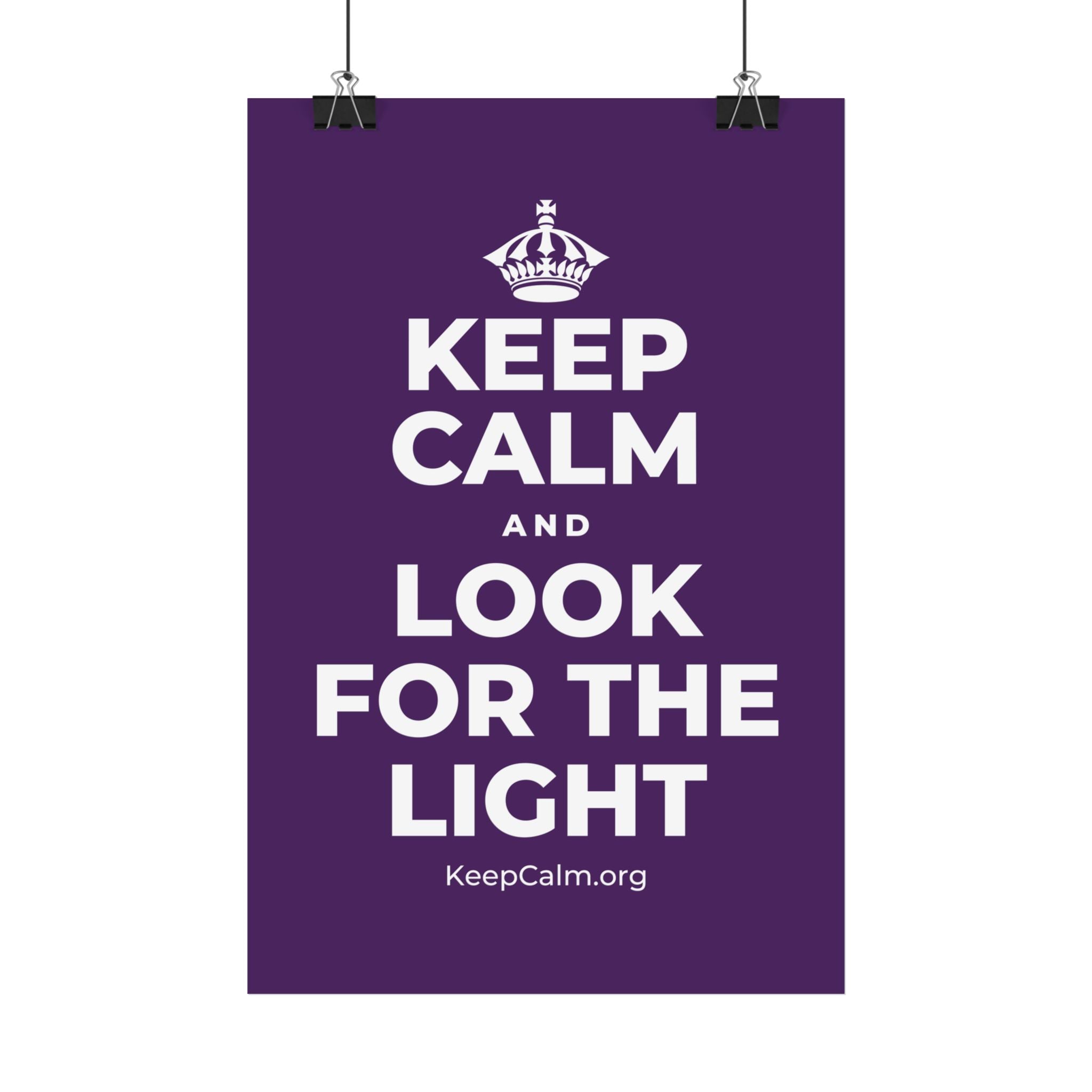KEEP CALM AND LOOK FOR THE LIGHT Satin Poster