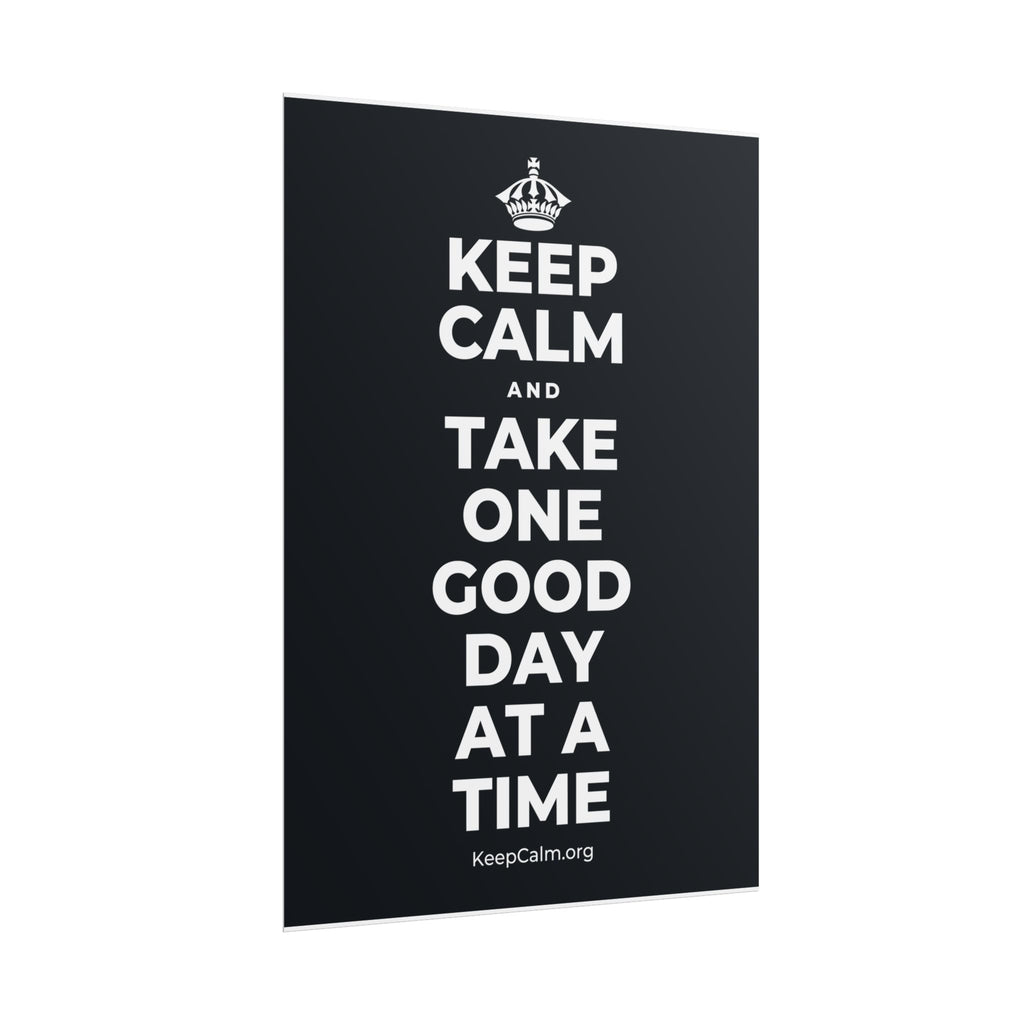 KEEP CALM AND TAKE ONE GOOD DAY AT A TIME Poster (Dark)