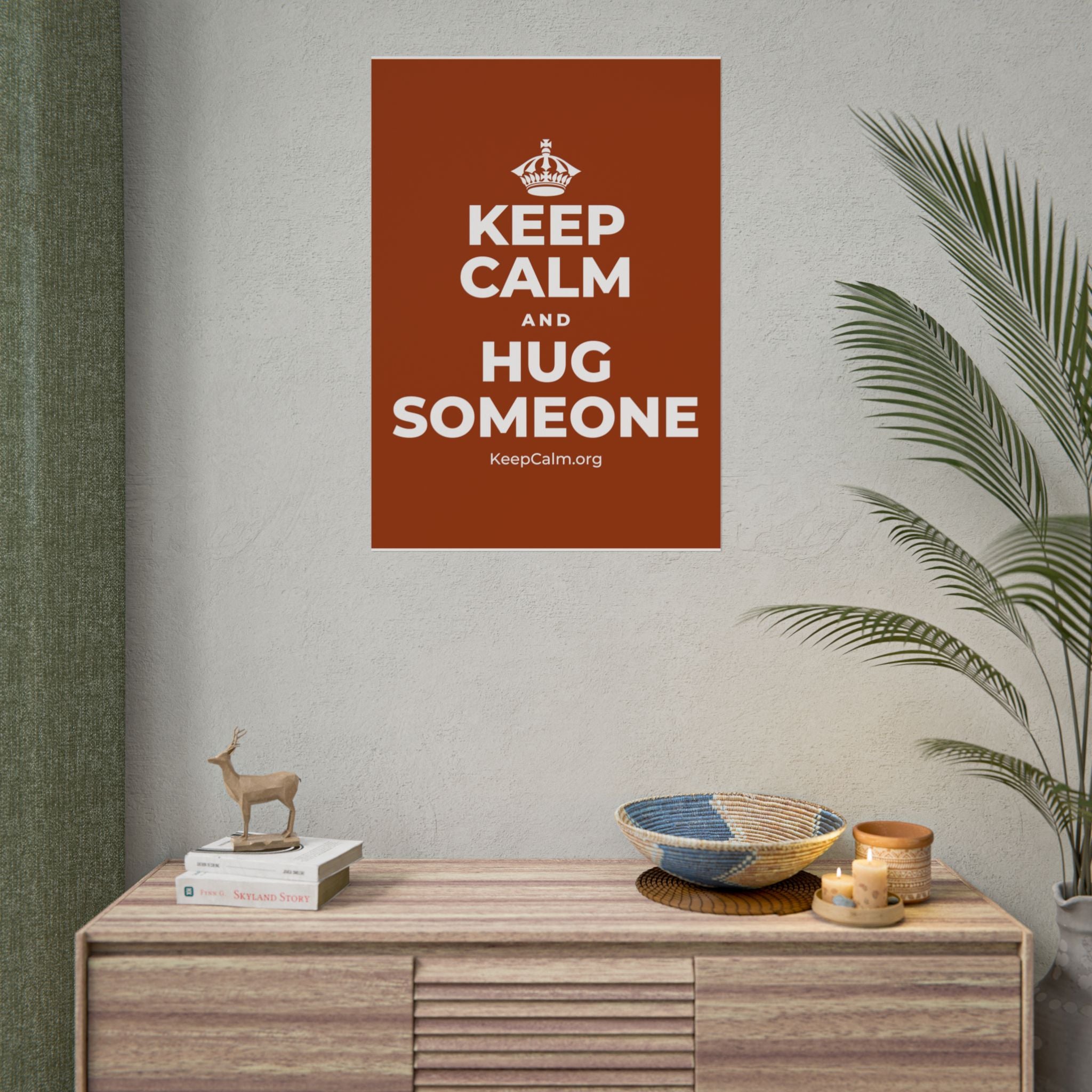 KEEP CALM AND HUG SOMEONE Poster
