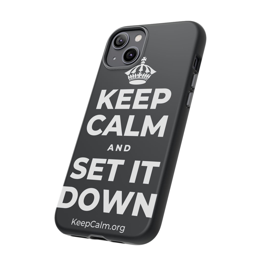 KEEP CALM AND SET IT DOWN Phone Case (Dark)