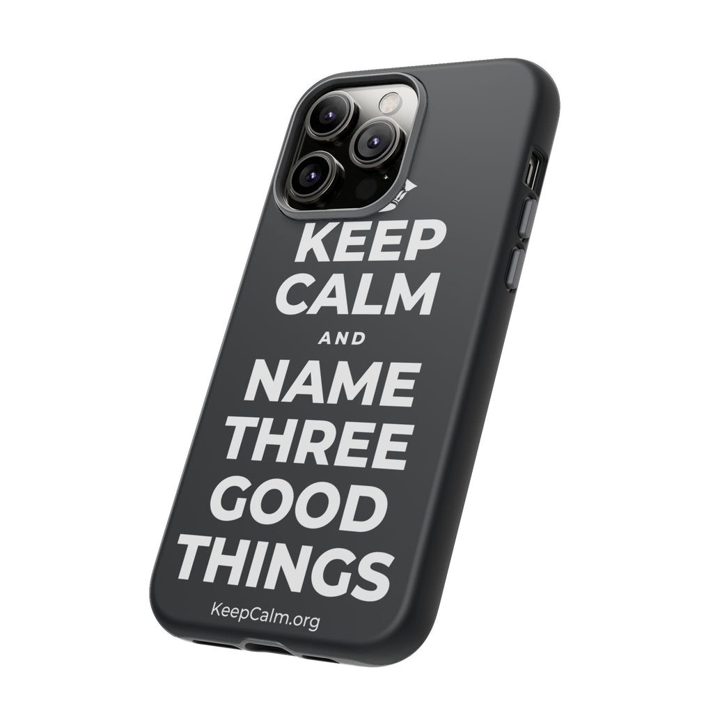 KEEP CALM AND NAME THREE GOOD THINGS Phone Case (Dark)