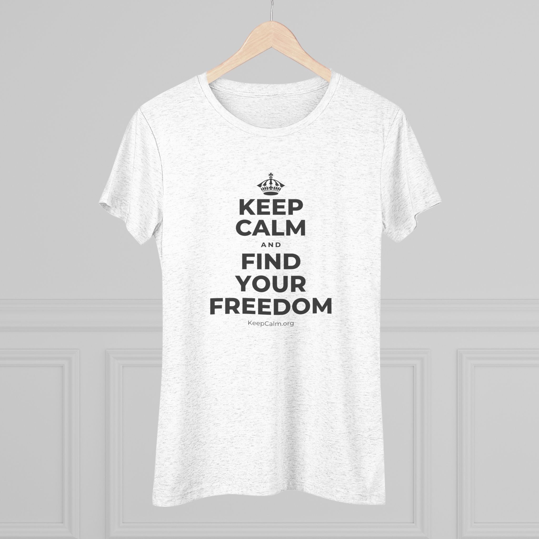 KEEP CALM AND FIND YOUR FREEDOM Women's Tri-Blend Tee