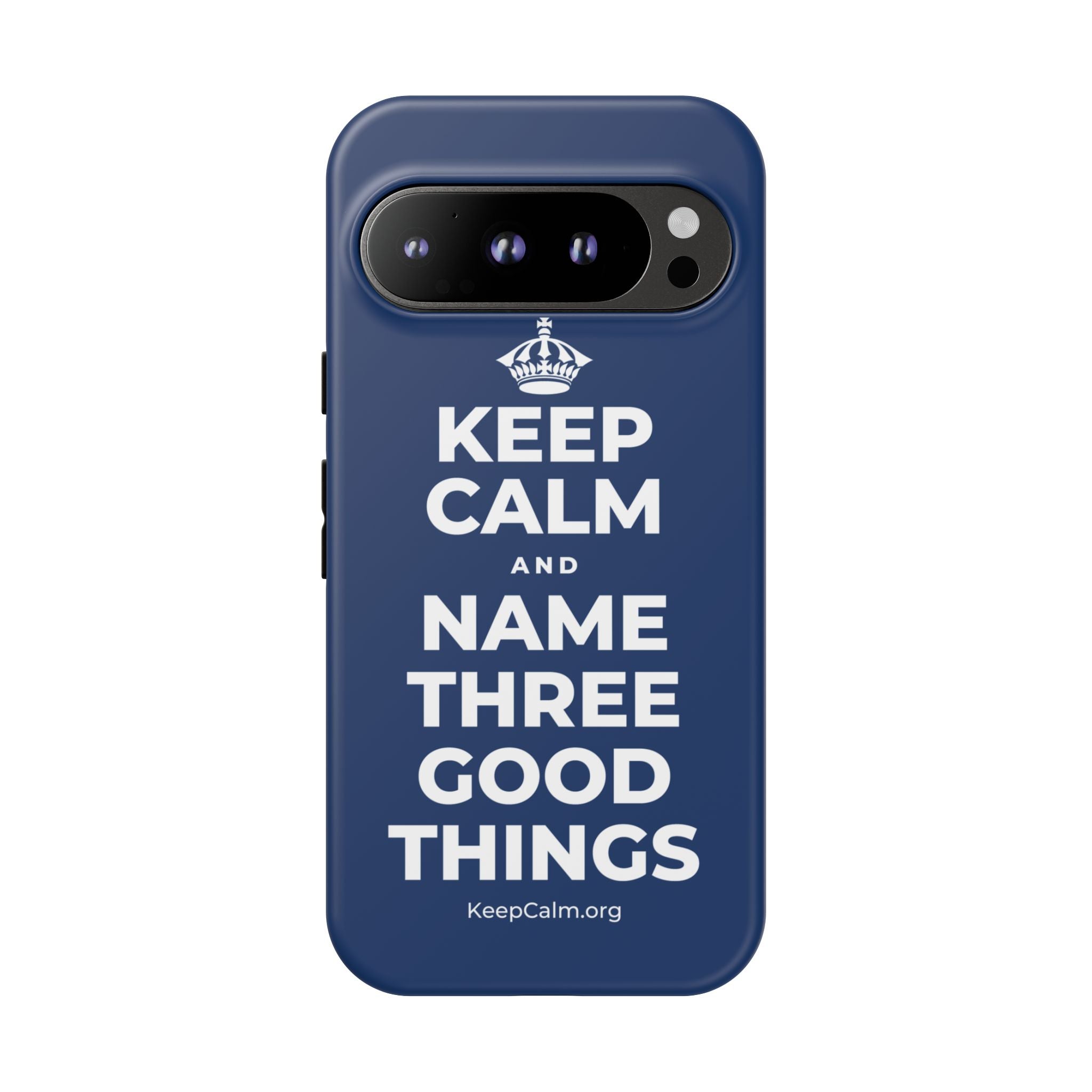 KEEP CALM AND NAME THREE GOOD THINGS Phone Case