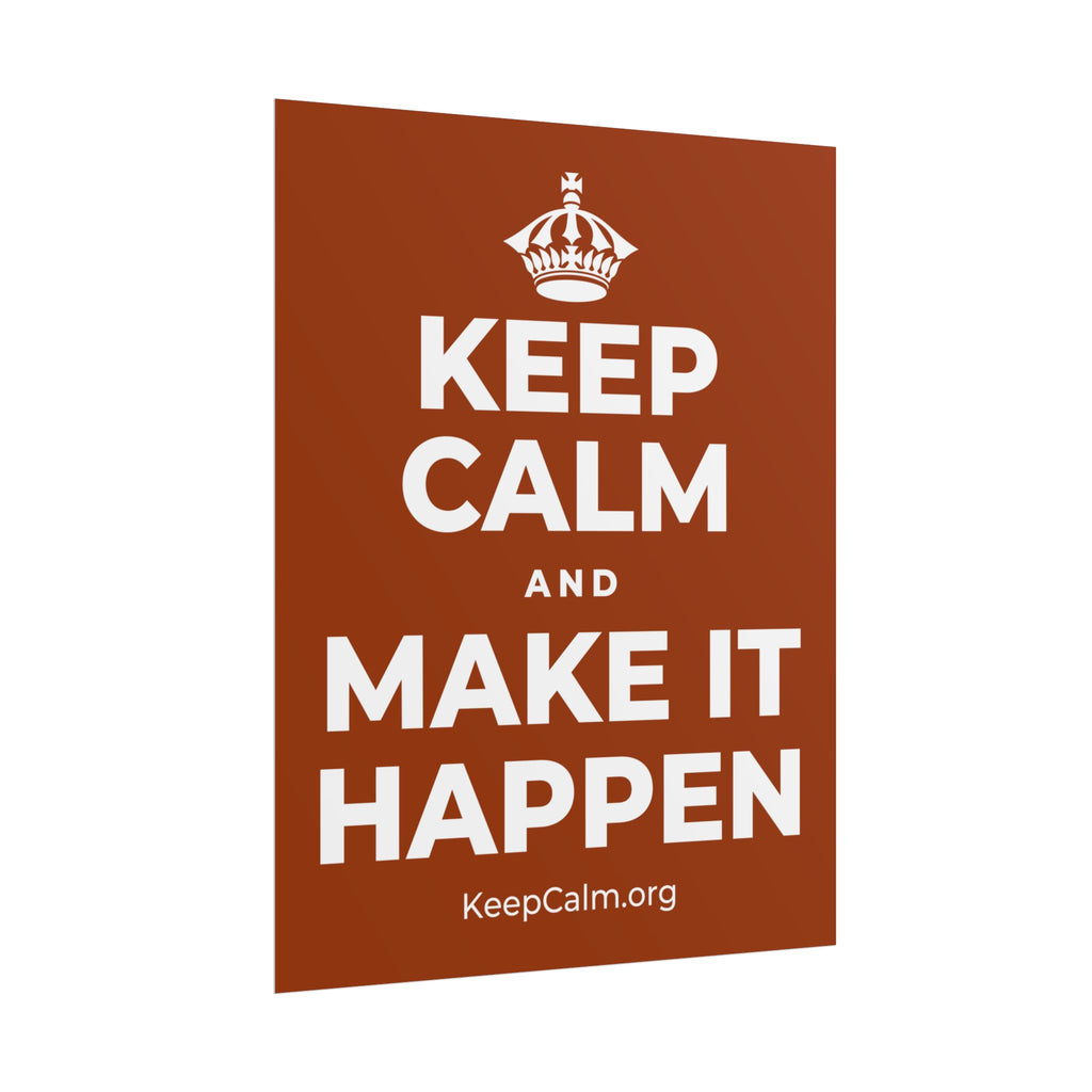 KEEP CALM AND MAKE IT HAPPEN Poster