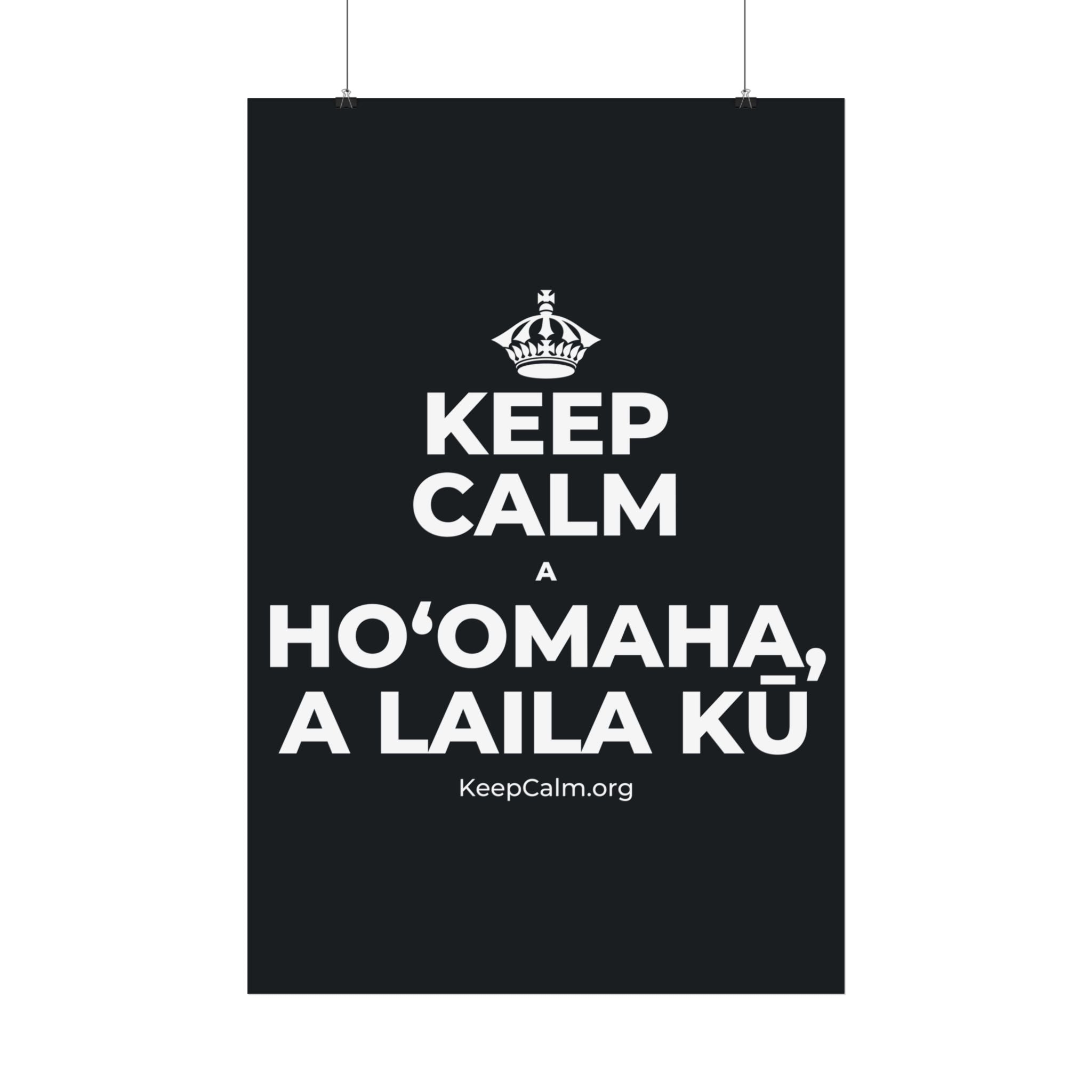 KEEP CALM A HOʻOMAHA, A LAILA KŪ Satin Poster (Dark)