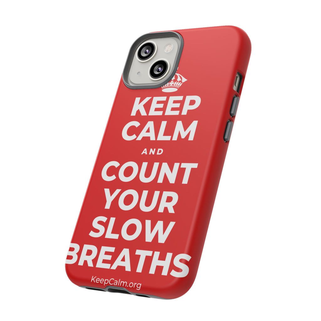 KEEP CALM AND COUNT YOUR SLOW BREATHS Phone Case