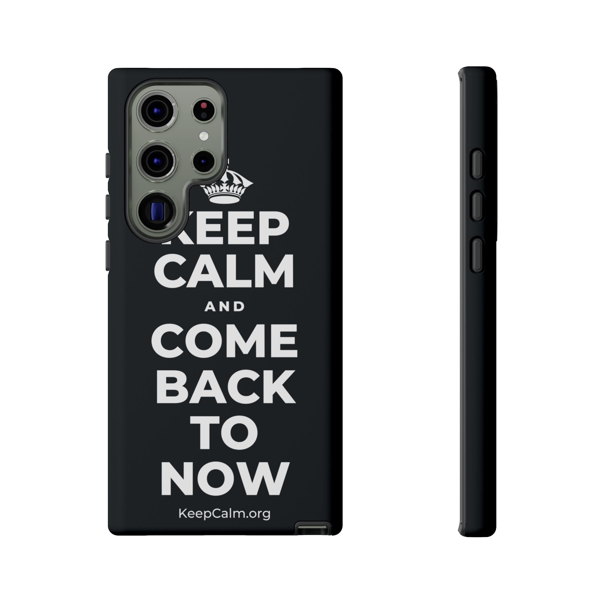 KEEP CALM AND COME BACK TO NOW Phone Case (Dark)